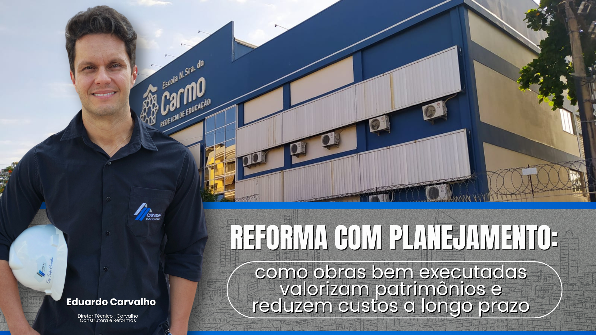 Carvalho Construtora e Reformas – Reforma com planejamento: como obras bem executadas valorizam patrimônios e reduzem custos a longo prazo